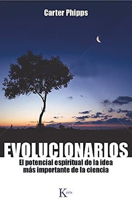 Evolucionarios: El Potencial Espiritual de la Idea M?s... - Phipps, Carter