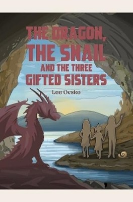Lee Ocsko The Dragon, the Snail and the Three Gifted Sisters (Taschenbuch)