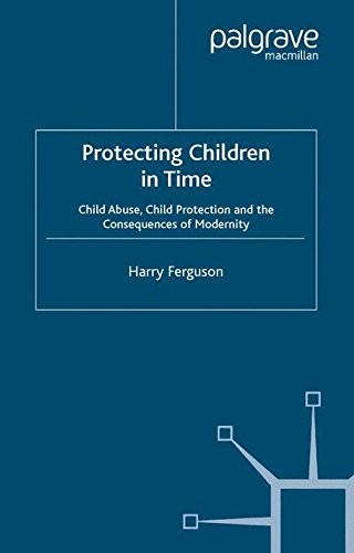 Protecting Children in Time: Child Abuse, Child Protection and t