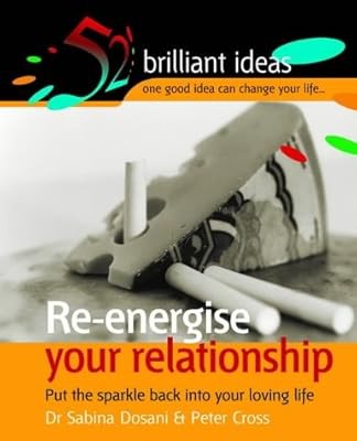 Re-energise your relationship: Put the sparkle back into your loving life (52 Br