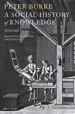A Social History of Knowledge II: From the Encyclopaedia to Wiki