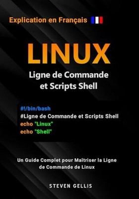 Ligne de Commande et Scripts Shell de Linux: Un Buch Independently published