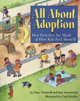 ALL ABOUT ADOPTION: HOW FAMILIES ARE MADE & HOW KIDS FEEL By Marc A Nemiroff