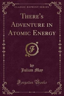 There's Adventure in Atomic Energy Classic Reprint