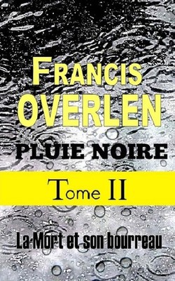 Pluie noire tome II: La mort et son bourreau by Francis Overlen (French) Paperba