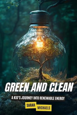 Grün und sauber: Eine Kinderreise in erneuerbare Energien von Sarah Michaels Paperba