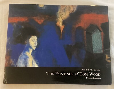 Man and Measure: Paintings of Tom Wood by Duncan Robinson (Hardcover, 1995)