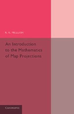 Introduction to the Mathematics of Map Projections, Paperback by Melluish, R....