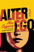 Alter Ego : A Novel Hardcover Alex Segura