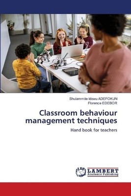 Classroom behaviour management techniques by Shulammite Idowu Adefokun Paperback