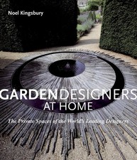 Garden Designers at Home: The Private Spaces of the World's Leading Designers by