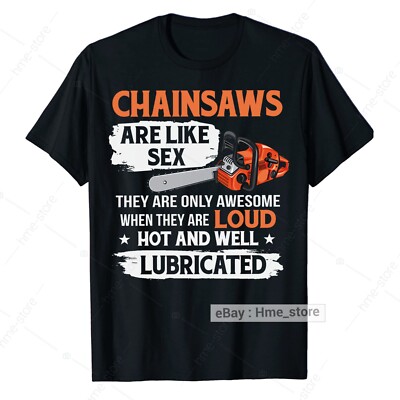 Funny Arborist Chainsaw Like Sex T-Shirt Men Tree Trimmer Climber Logger Trimmer