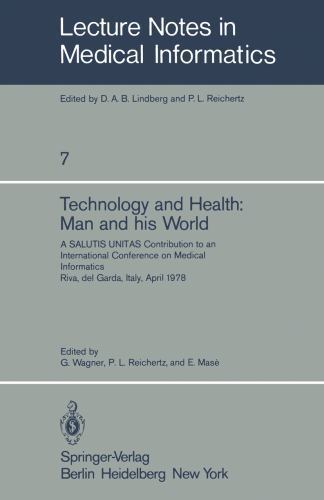 Lecture Notes in Medical Informatics Ser.: Technology and Health: Man ...