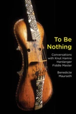 To Be Nothing: Conversations with Knut Hamre, Hardanger Fiddle Maste - VERY GOOD
