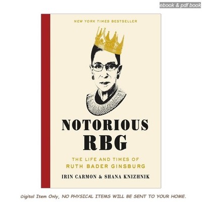 Irin Carmon Notorious RBG: The Life and Times of Ruth Bader Gin 2015