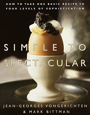 Simple to Spectacular: How to Take One Basic Recipe t by Mark Bittman 0767903609