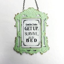 Goal For Today, Get up, Survive, Go back to bed - Hanging Glass Plaque