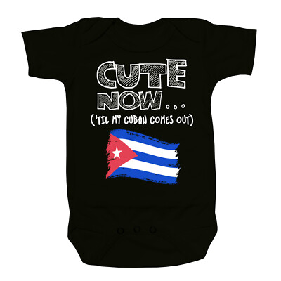 Cute Now... 'Til My Cuban Comes Out Infant Baby Cuba Flag Cotton Bodysuit
