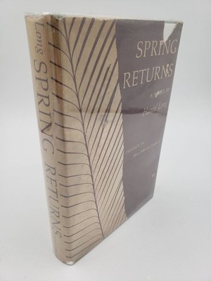 Haniel Long / Spring Returns A Novel 1958