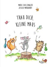 Trau dich, kleine Maus! | Marie-Luise Dingler | Deutsch | Buch | 32 S. | 2022