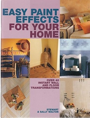 Easy Paint Effects for Your Home,Stewart & Sally Walton