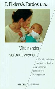 Miteinander vertraut werden von Pikler, Emmi, Tardos, Anna | Buch | Zustand gut