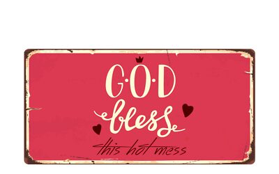 1787HS God Bless This Hot Mess 5''x10'' Novelty Sign