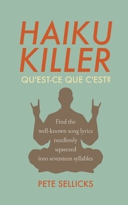 Pete Sellicks Haiku Killer - Qu'est-ce que c'est? (Paperback) (UK IMPORT)