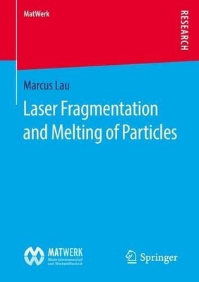 Laser Fragmentation and Melting of Particles - 9783658141707