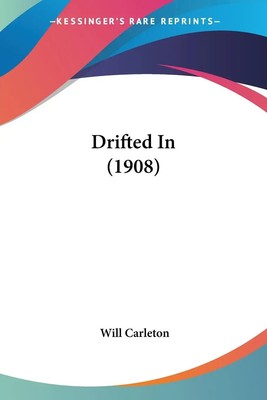 Drifted In (1908) Will Carleton Taschenbuch Englisch 2007 EAN 9780548673997