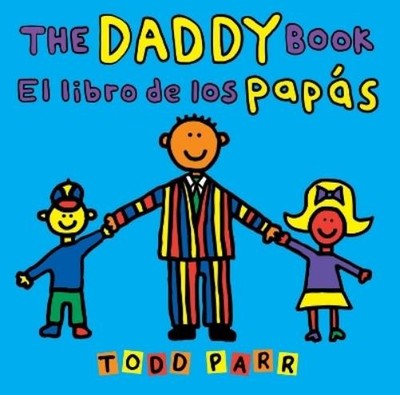 Todd Parr The Daddy Book / El libro de los papás (Taschenbuch)