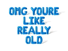 OMG YOURE LIKE REALLY OLD Letter Balloon Banner - Senior Birthday Decorations