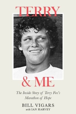 Terry & Me: The inside story of Terry Fox's marathon of hope by Bill Vigars Pape