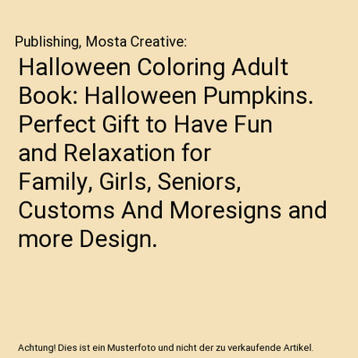 Halloween Coloring Adult Book: Halloween Pumpkins. Perfect Gift to Have Fun and 