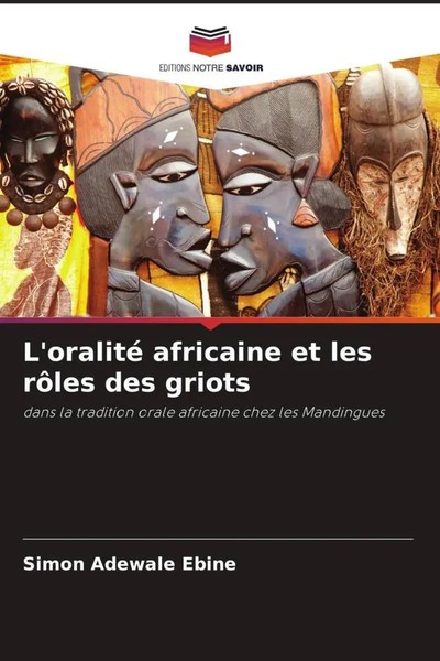 Simon Adewale Ebine | L'oralité Africaine Et Les RôLes Des Griots | Taschenbuch-image