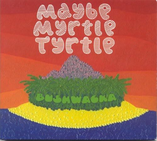 Maybe Myrtle Tyrtle Bushwacka (CD) Album