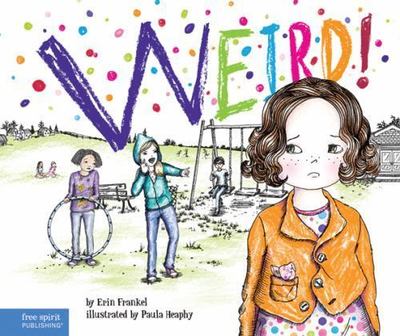 Weird!: A Story About Dealing with Bullying in Schools (Weird Series), Frankel,