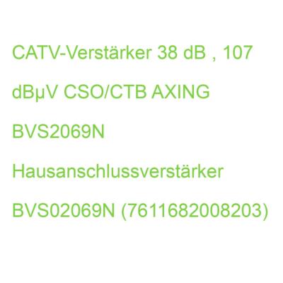 BVS 20-69N Verst.38dB KDG 1 TS140 D(4.3) AXING Hausanschlussverstärker BVS02069N