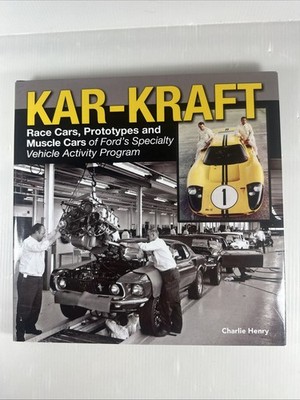 Kar Kraft Race Cars Prototypes and Muscle Cars of Ford's Specialty Vehicle Henry