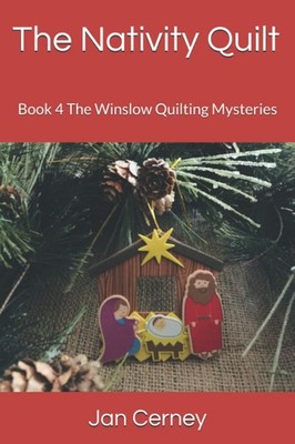 The Nativity. Quilt: Book 4 The Winslow Quilting Mysteries,cerne
