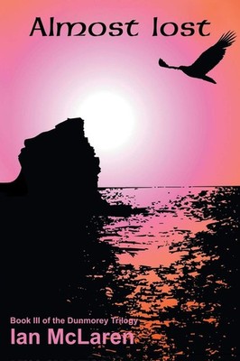 Almost Lost: Book III of the Dunmorey Trilogy,McLaren, Ian Ian M