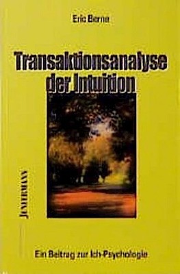 Eric Berne Transaktionsanalyse der Intuition