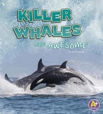 Killer Whales are Awesome by Jaclyn Jaycox (English) Hardcover Book