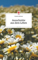 Ausschnitte Aus Dem Leben. Life Is A Story - Story.One Claudia Fallmann