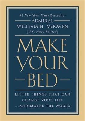 Make Your Bed: Little Things That Can Change Your Life...and Maybe the World (Ha
