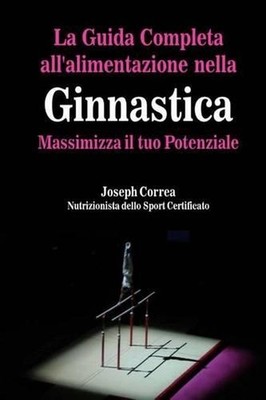 La Guida Completa all'alimentazione nella Ginnastica: Massimizza il tuo Potenzia