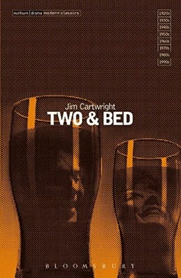 Two & Bed (Methuen Modern Plays) (Modern Classics) by Jim Cartwright 0413683303