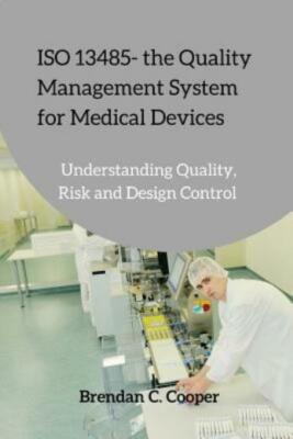 Iso 13485 - The Quality Management System For Medical Devices: Understandin...