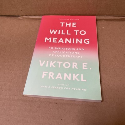 The Will to Meaning: Foundations and Applications of Logotherapy
