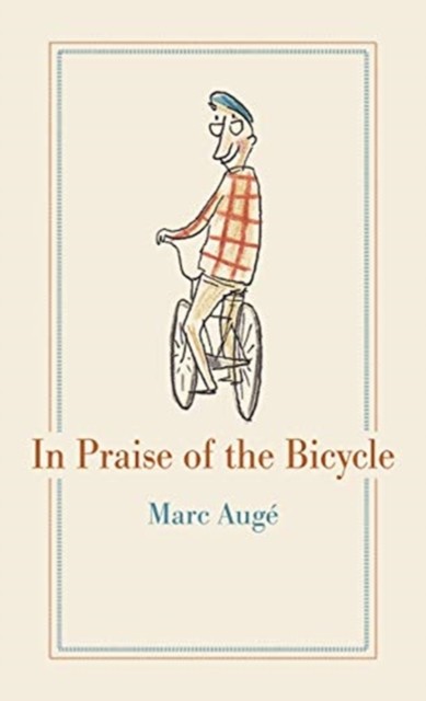 In Praise of the Bicycle by Marc Auge HARDBACK 9781789141382 - Image 3